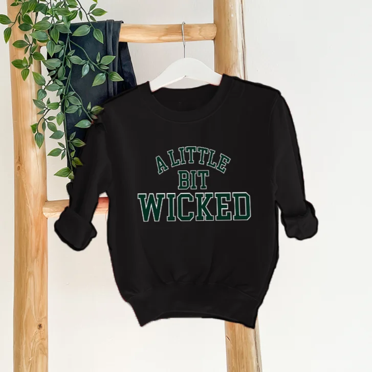 Act Now A Little Bit Wicked Sweatshirt