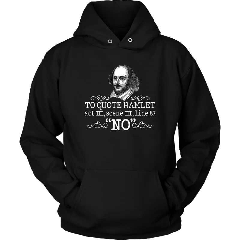 Buy More, Save More "To Quote Hamlet Act III Scene III Line 87, 'No' " Hoodie