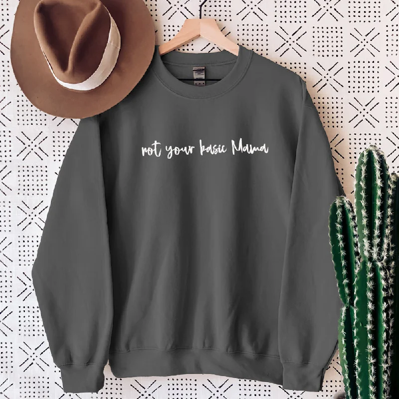Crazy Deals Not Your Basic Mama Sweatshirt (MRK X)