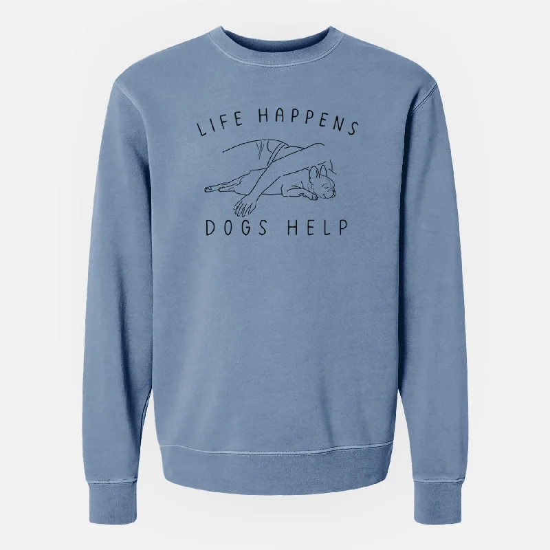 Life Happens Dogs Help - French Bulldog - Unisex Pigment Dyed Crew Sweatshirt