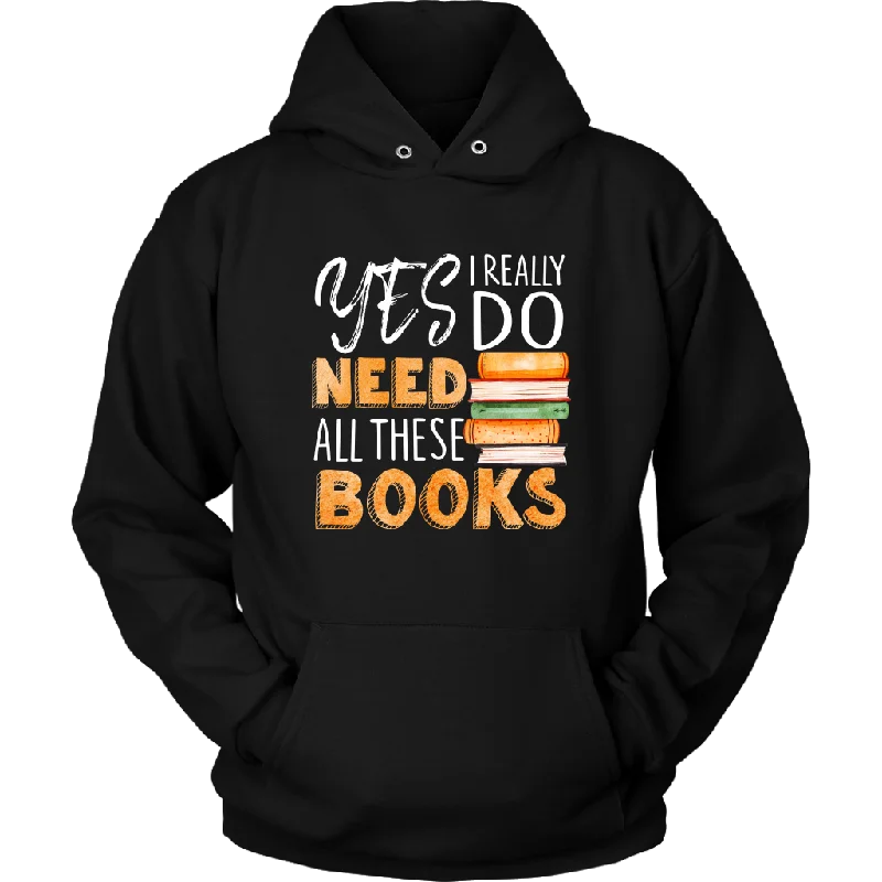 Great Deals "I Really Do Need All These Books" Hoodie