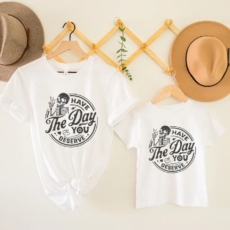 Have The Day You Deserve Mum & Kid Matching T-shirts