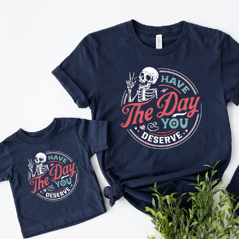 Have The Day You Deserve Mum & Kid Matching T-shirts