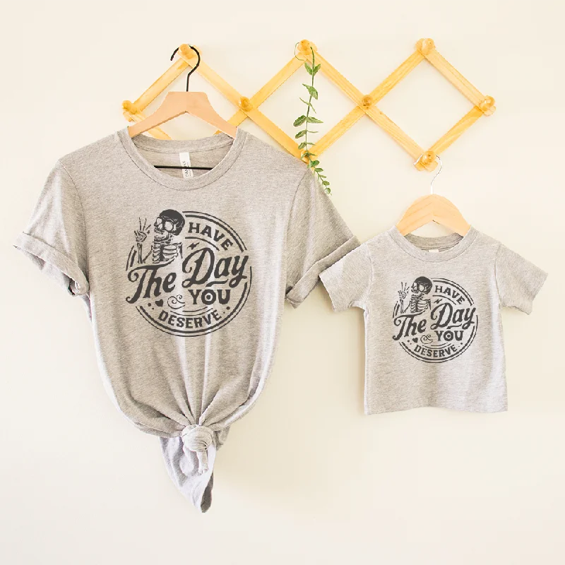 Have The Day You Deserve Mum & Kid Matching T-shirts