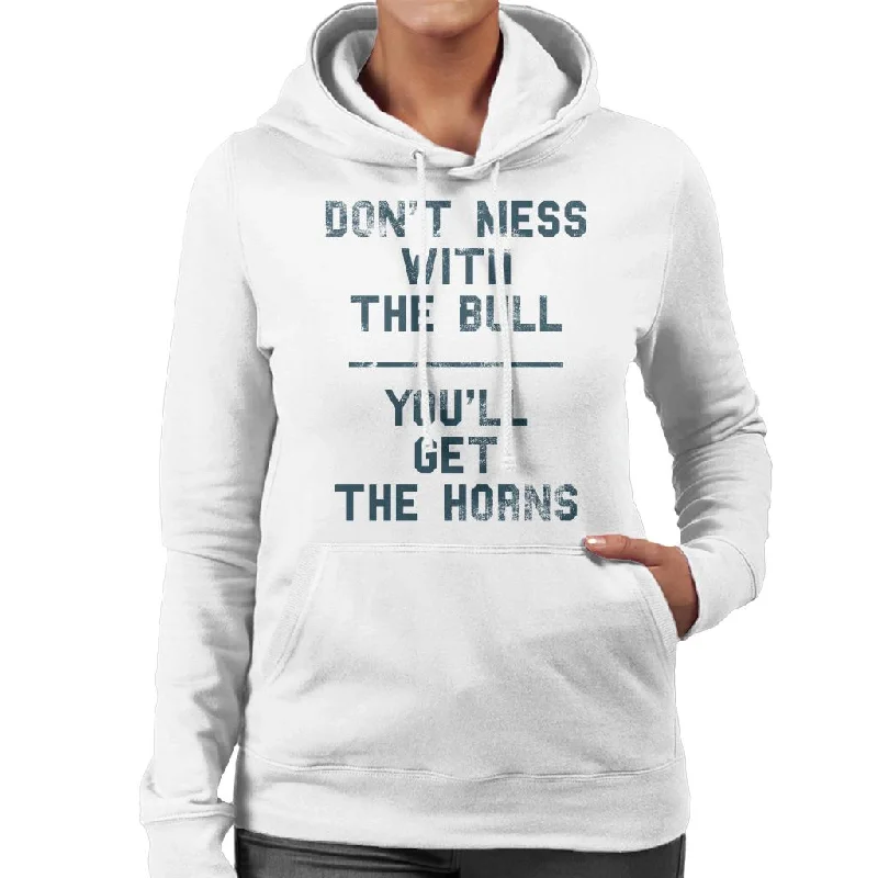 The Breakfast Club Dont Mess With The Bull Youll Get The Horns Women's Hooded Sweatshirt