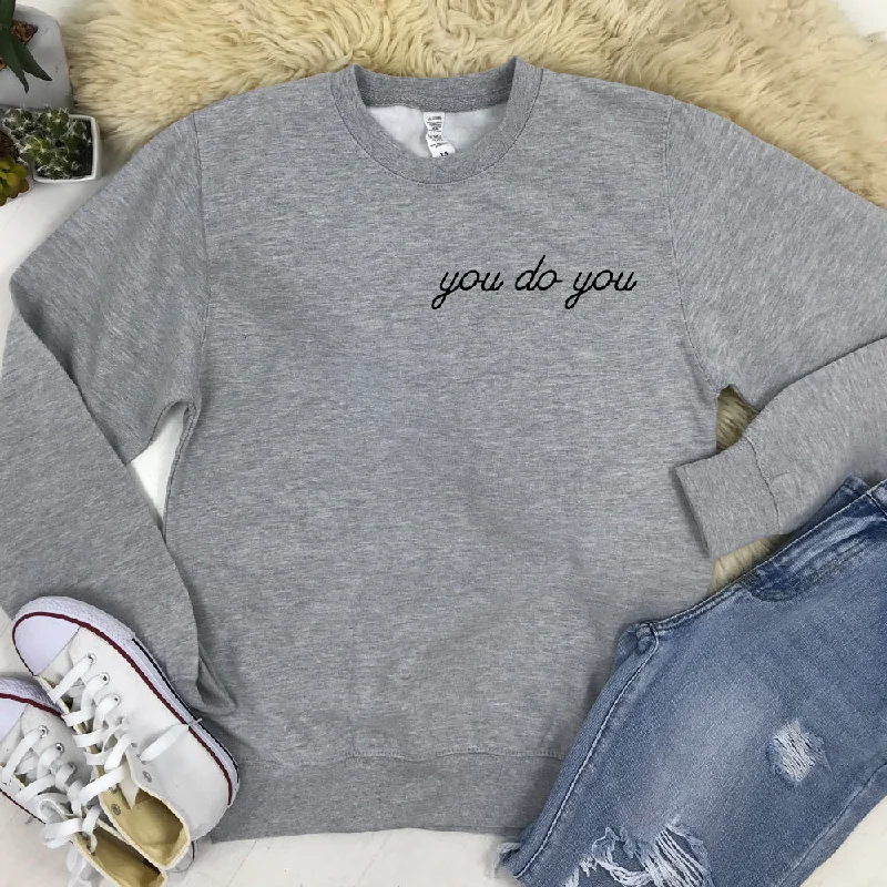 Referral Discount You Do You Sweatshirt (MRK X)